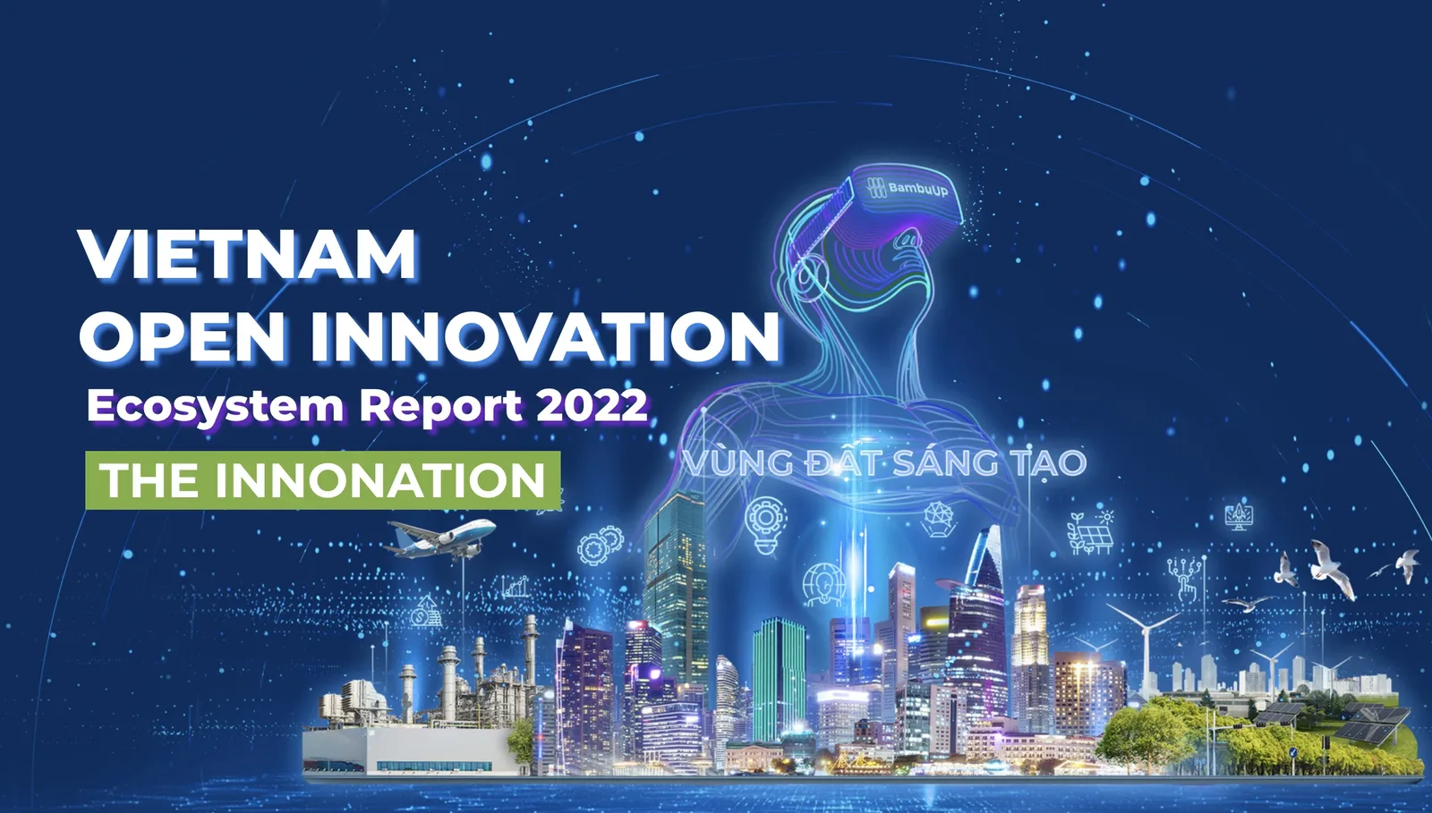 Báo cáo Hệ sinh thái đổi mới sáng tạo mở Việt Nam 2022 Báo cáo Hệ sinh thái đổi mới sáng tạo mở Việt Nam 2022