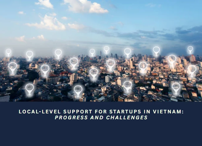 Local-Level Support for Startups in Vietnam: Progress and Challenges