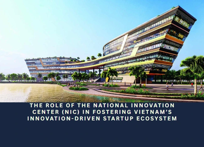The Role of the National Innovation Center (NIC) in Fostering Vietnam’s Innovation-Driven Startup Ecosystem