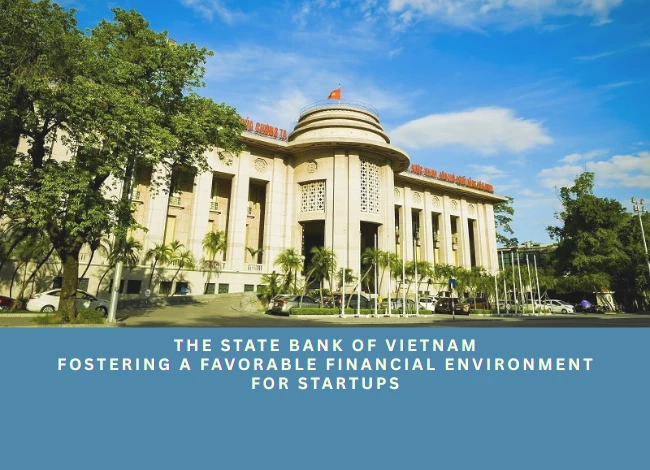 The State Bank of Vietnam: Fostering a Favorable Financial Environment for Startups