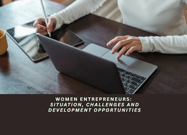 Women entrepreneurs: Current landscape, Challenges and Opportunities